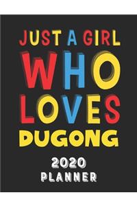 Just A Girl Who Loves Dugong 2020 Planner