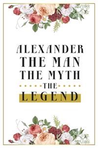 Alexander The Man The Myth The Legend
