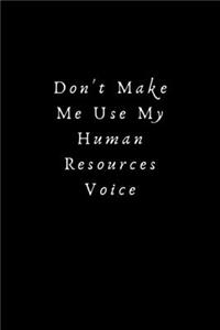 Don't Make Me Use My Human Resources Voice