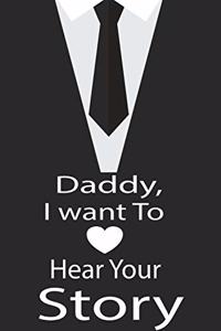 Daddy, I want to hear your story