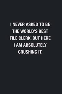 I Never Asked To Be The World's Best File Clerk