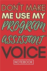 Don't Make Me Use My Program Assistant Voice