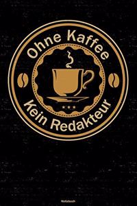 Ohne Kaffee kein Redakteur Notizbuch