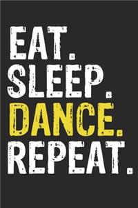 Eat Sleep Dance Repeat Funny Cool Gift for Dance Lovers Notebook A beautiful