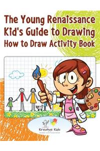 Young Renaissance Kid's Guide to Drawing