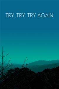 Inspirational Quote Notebook - 'Try. Try. Try Again.' - Inspirational Journal to Write in - Inspirational Quote Diary