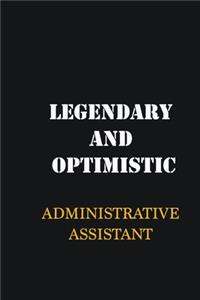 Legendary and Optimistic Administrative Assistant