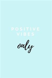 Positive Vibes Only
