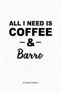 All I Need Is Coffee & Barre