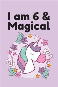 I am 6 & Magical: Unicorn Gift for Girl Blank Lined Notebook Journal & Planner - 6 x 9 inches, College Ruled Lined,110 Pages