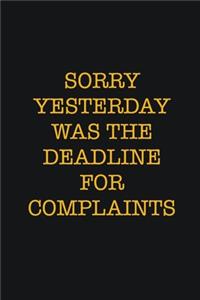 Sorry Yesterday Was The Deadline For Complaints