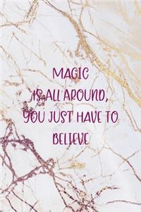 Magic Is All Around, You Just Have To Believe