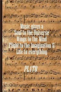 Music Gives A Soul to The Universe Wings to The Mind and Flight to the Imagination & Life to Everything