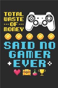 Total Waste of Money Said No Gamer Ever