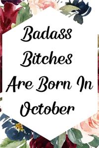 Badass Bitches Are Born In October
