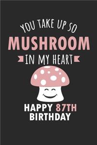 You Take Up So Mushroom In My Heart Happy 87th Birthday