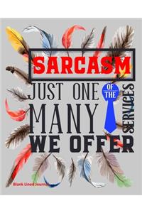 Sarcasm Just One Of The Many Services We Offer