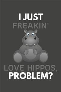 I Just Freakin' Love Hippos, Problem?