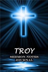 Troy Sermon Notes Journal