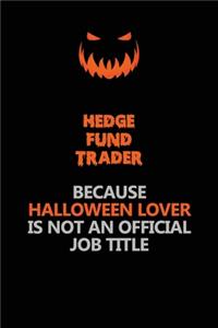 Hedge fund trader Because Halloween Lover Is Not An Official Job Title