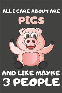All I Care About Are Pigs And Like Maybe 3 People