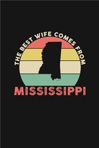 The Best Wife Comes From Mississippi: Weekly 100 page 6 x 9 Dated Calendar Planner and Notebook For 2019-2020 Academic Year Retro Wedding Anniversary notebook for Her to jot down ideas a