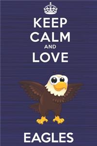 Keep Calm and Love Eagles