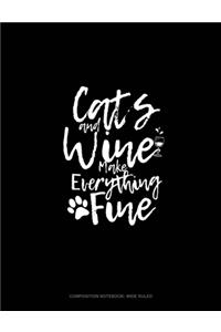Cats And Wine Make Everything Fine