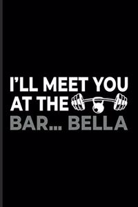 I'll Meet You At The Bar...Bella