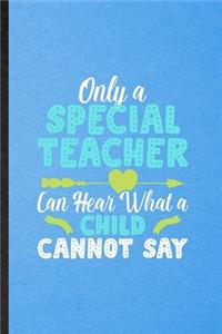 Only a Special Teacher Can Hear What a Child Cannot Say