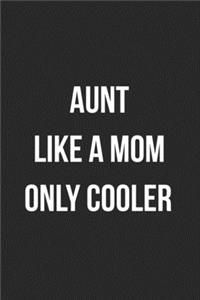 Aunt Like A Mom Only Cooler