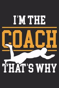 I'm The Coach That's Why