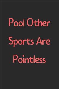 Pool Other Sports Are Pointless