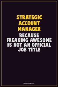 Strategic Account Manager, Because Freaking Awesome Is Not An Official Job Title