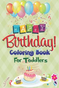 Happy Birthday Coloring Book for Toddlers
