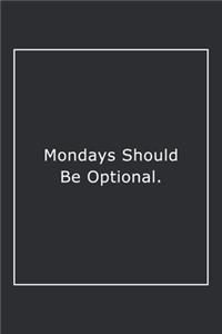Mondays Should Be Optional.