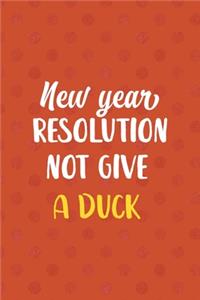 New Years Resolution Not Give A Duck