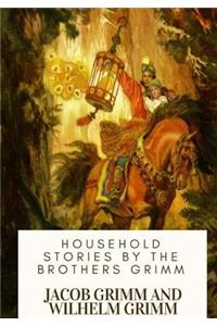 Household Stories by the Brothers Grimm