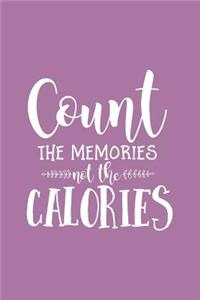 Count the Memories Not the Calories