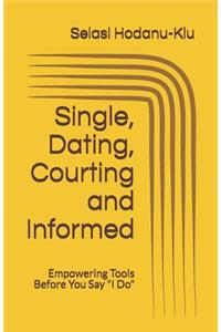 Single, Dating, Courting and Informed