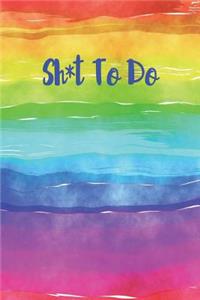 Sh*t to Do