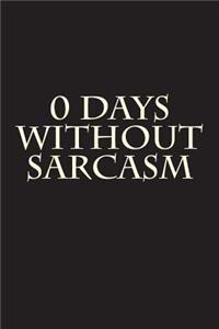 0 Days Without Sarcasm