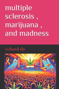 multiple sclerosis, marijuana, and madness