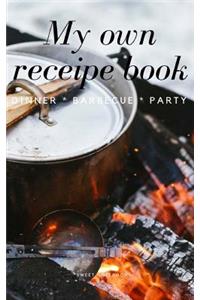 My Own Receipe Book Dinner Barbecue Party