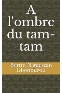 A l'ombre du tam-tam