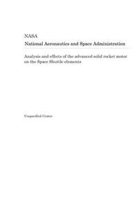 Analysis and Effects of the Advanced Solid Rocket Motor on the Space Shuttle Elements