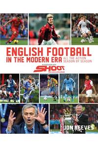 English Football in the Modern Era: All the Action Season by Season