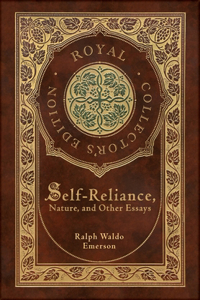 Self-Reliance, Nature, and Other Essays (Royal Collector's Edition) (Case Laminate Hardcover with Jacket)