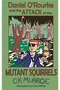 Daniel O'Rourke and the Attack of the Mutant Squirrels