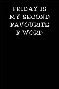 Friday Is My Second Favourite F Word